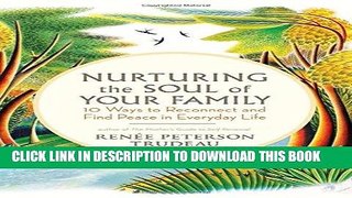 [PDF] FREE Nurturing the Soul of Your Family: 10 Ways to Reconnect and Find Peace in Everyday Life