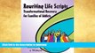 FAVORITE BOOK  Rewriting Life Scripts: Transformational Recovery for Families of Addicts  BOOK