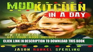 [PDF] FREE Mud Kitchen in a Day: How to quickly get your kids outside, playing in the dirt,