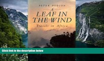 Best Deals Ebook  Leaf in the Wind: Travels in the Heart of Africa  Most Wanted
