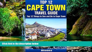 Ebook deals  Top 12 Things to See and Do in Cape Town - Top 12 Cape Town Travel Guide  Most Wanted