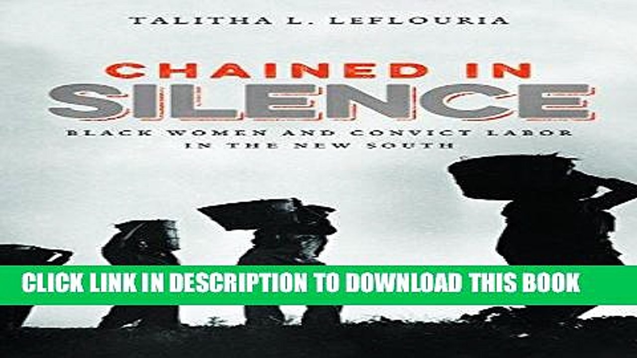 [PDF] FREE Chained in Silence: Black Women and Convict Labor in the New South (Justice, Power, and