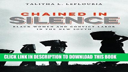 [PDF] FREE Chained in Silence: Black Women and Convict Labor in the New South (Justice, Power, and