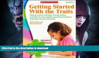 READ BOOK  Getting Started With the Traits: K-2: Writing Lessons, Activities, Scoring Guides, and