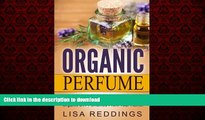 Buy book  Organic Perfume: The Complete Beginners Guide   50 Best Recipes For Making Heavenly,