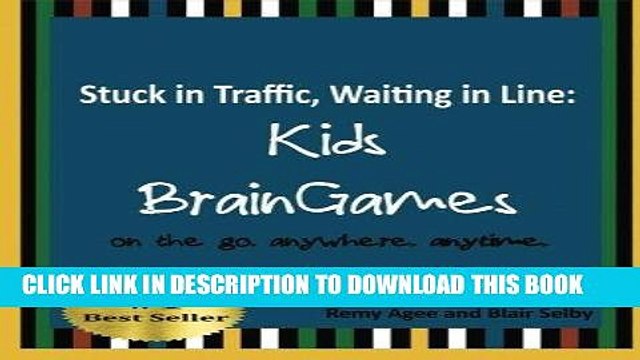 [PDF] FREE Stuck in Traffic, Waiting in Line: Kids BrainGames: on the go. anywhere. anytime.