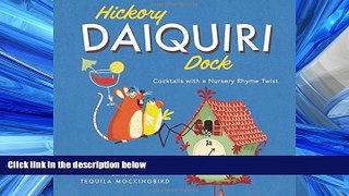 READ book  Hickory Daiquiri Dock: Cocktails with a Nursery Rhyme Twist  FREE BOOOK ONLINE