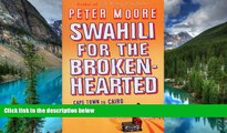 Ebook deals  Swahili for the Broken-Hearted: Cape Town to Cairo by Any Means Possible  Most Wanted