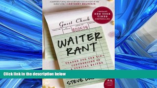 READ book  Waiter Rant: Thanks for the Tip--Confessions of a Cynical Waiter (P.S.) READ ONLINE