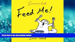 EBOOK ONLINE  Simon s Cat: Feed Me!  FREE BOOOK ONLINE