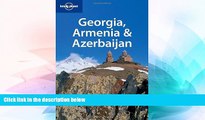 Must Have  Lonely Planet Georgia Armenia   Azerbaijan (Multi Country Travel Guide)  Full Ebook