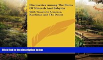 Ebook Best Deals  Discoveries Among the Ruins of Nineveh and Babylon: With Travels in Armenia,