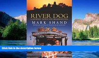 Must Have  River Dog: A Journey Along the Brahmaputra  Most Wanted