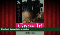 Best book  Grow It: How to Grow Afro-Textured Hair to Maximum Lengths in the Shortest Time online