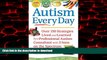 Best book  Autism Every Day: Over 150 Strategies Lived and Learned by a Professional Autism