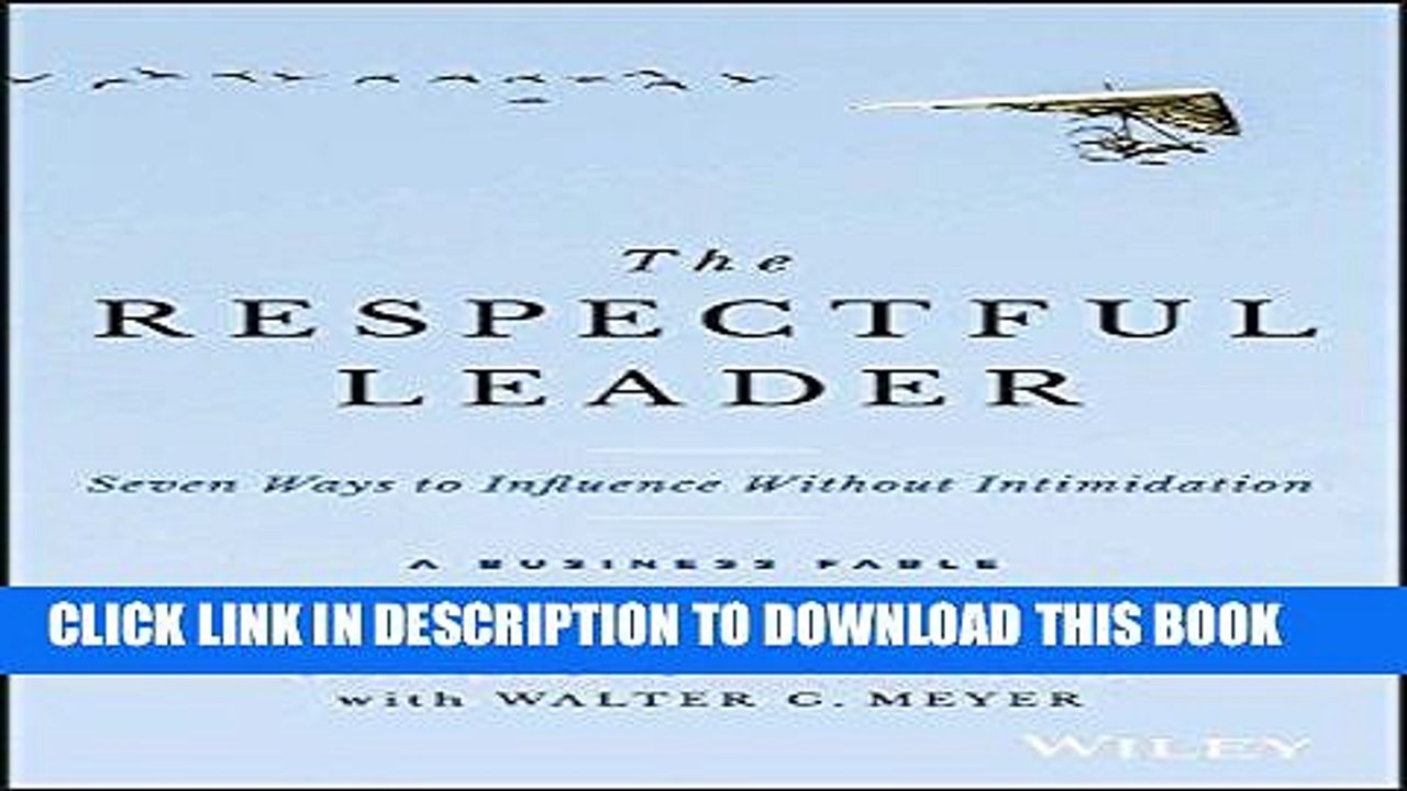 [PDF] FREE The Respectful Leader: Seven Ways to Influence Without Intimidation [Read] Online