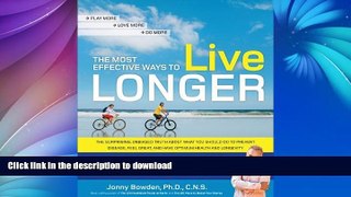 READ BOOK  Most Effective Ways to Live Longer Surprising, Unbiased Truth About What You Should Do