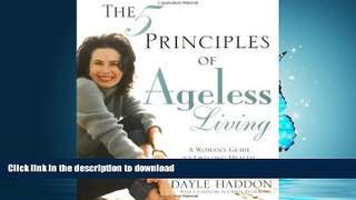 READ BOOK  The Five Principles of Ageless Living: A Woman s Guide to Lifelong Health, Beauty, and