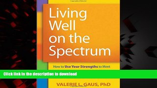 Best book  Living Well on the Spectrum: How to Use Your Strengths to Meet the Challenges of