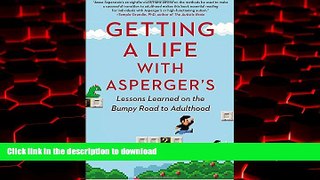 Read books  Getting a Life with Asperger s: Lessons Learned on the Bumpy Road to Adulthood