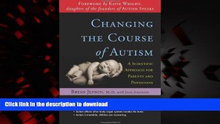 Best books  Changing the Course of Autism: A Scientific Approach for Parents and Physicians online