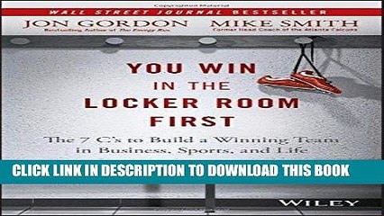 [PDF] You Win in the Locker Room First: The 7 C s to Build a Winning Team in Business, Sports, and