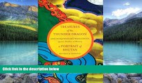 Books to Read  Treasures of The Thunder Dragon: A Portrait of Bhutan  Full Ebooks Best Seller