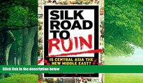 Books to Read  Silk Road to Ruin: Is Central Asia the New Middle East?  Best Seller Books Most