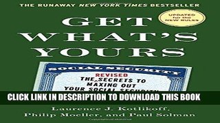 Read Now Get What s Yours - Revised   Updated: The Secrets to Maxing Out Your Social Security (The