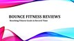 Bounce Fitness Reviews - Reaching Fitness Goals in Record Time