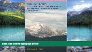 Books to Read  The Hungarian Who Walked to Heaven-Alexander Csoma De Koros-1784-1842 (Short