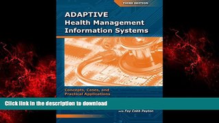 Read books  Adaptive Health Management Information Systems: Concepts, Cases,     Practical