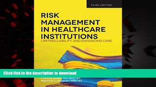 Best book  Risk Management in Health Care Institutions: Limiting Liability and Enhancing Care, 3rd