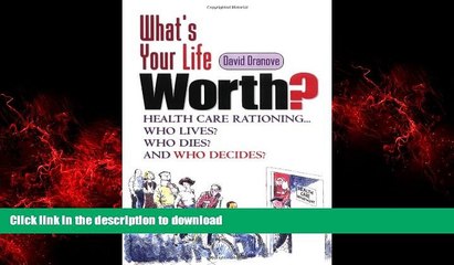 Read book  What s Your Life Worth?: Health Care Rationing... Who Lives? Who Dies? And Who Decides?