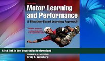 READ BOOK  Motor Learning and Performance With Web Study Guide - 4th Edition: A Situation-Based