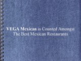 VEGA Mexican is Counted Amongst The Best Mexican Restaurants