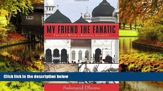 Full [PDF]  My Friend the Fanatic: Travels with a Radical Islamist  READ Ebook Online Audiobook