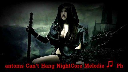 Phantoms Can't Hang NightCore Mélodie ♫
