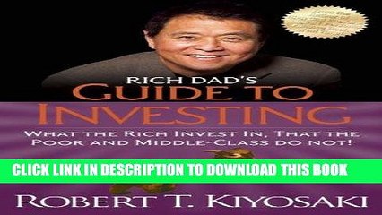 Read Now Rich Dad s Guide to Investing: What the Rich Invest in, That the Poor and the Middle