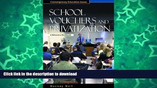 READ BOOK  School Vouchers and Privatization: A Reference Handbook (Contemporary Education