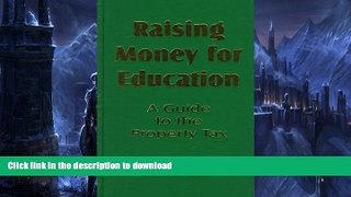 EBOOK ONLINE  Raising Money for Education: A Guide to the Property Tax FULL ONLINE