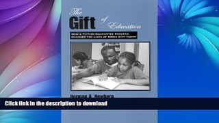 READ BOOK  The Gift of Education: How a Tuition Guarantee Program Changed the Lives of Inner-City