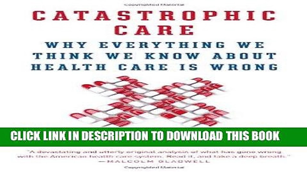 [PDF] Catastrophic Care: Why Everything We Think We Know about Health Care Is Wrong Popular