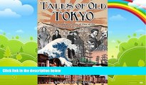 Big Deals  Tales of Old Tokyo: The Remarkable Story of One of the World s Most Fascinating Cities