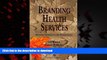 Read book  Branding Health Services: Defining Yourself in the Marketplace