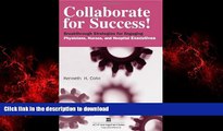 Best book  Collaborate for Success!: Breakthrough Strategies for Engaging Physicians, Nurses, and