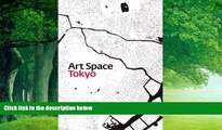 Big Deals  Art Space Tokyo: An Intimate Guide to the Tokyo Art World  Full Ebooks Most Wanted