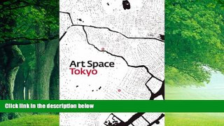 Big Deals  Art Space Tokyo: An Intimate Guide to the Tokyo Art World  Full Ebooks Most Wanted