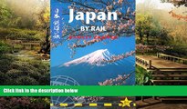 READ FULL  Japan by Rail: Includes Rail Route Guide and 29 City Guides, 2nd Edition  READ Ebook
