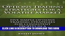 [PDF] Options Trading Strategies for a Volatile Market: Five Simple Options Trading Strategies for